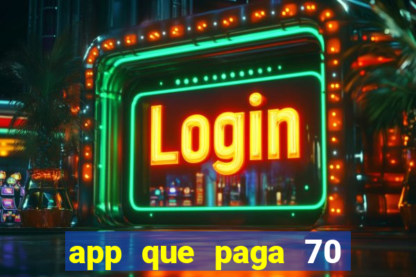 app que paga 70 reais para se cadastrar